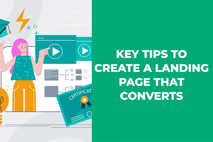 Key tips to create a landing page that converts.